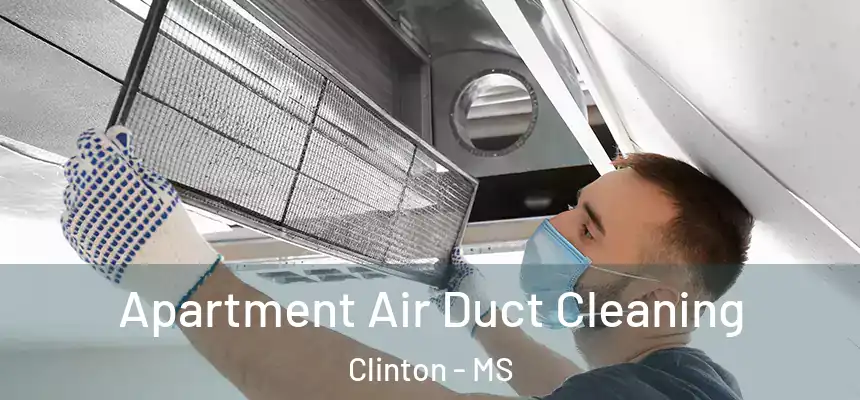  Apartment Air Duct Cleaning Clinton - MS
