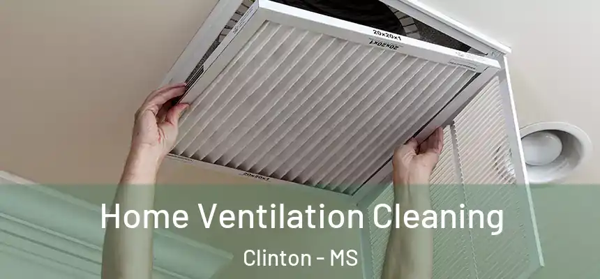  Home Ventilation Cleaning Clinton - MS