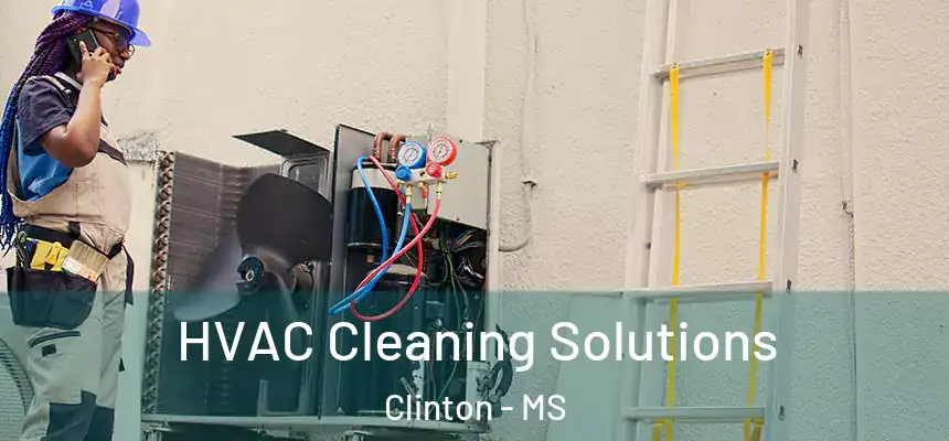  HVAC Cleaning Solutions Clinton - MS