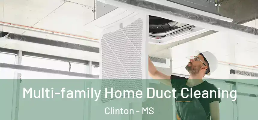  Multi-family Home Duct Cleaning Clinton - MS