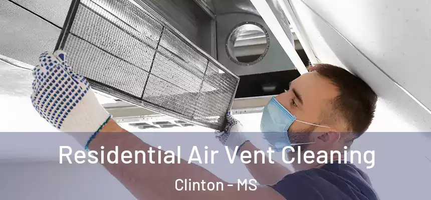  Residential Air Vent Cleaning Clinton - MS