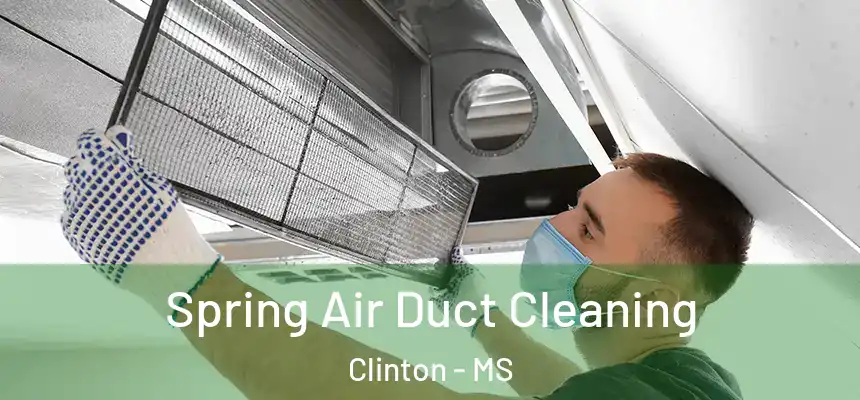  Spring Air Duct Cleaning Clinton - MS